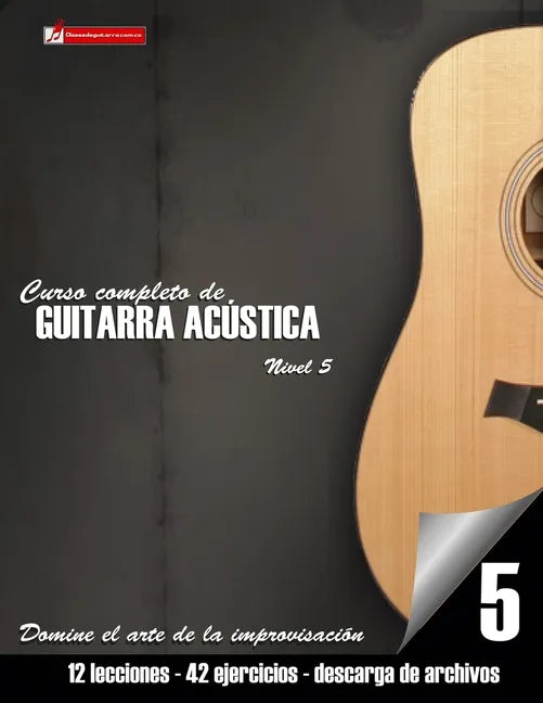 Curso completo de guitarra acústica nivel 5: Domine el arte de la improvisación - Paperback