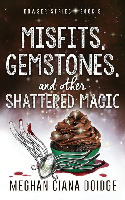 Misfits, Gemstones, and Other Shattered Magic (Dowser 8) - Paperback