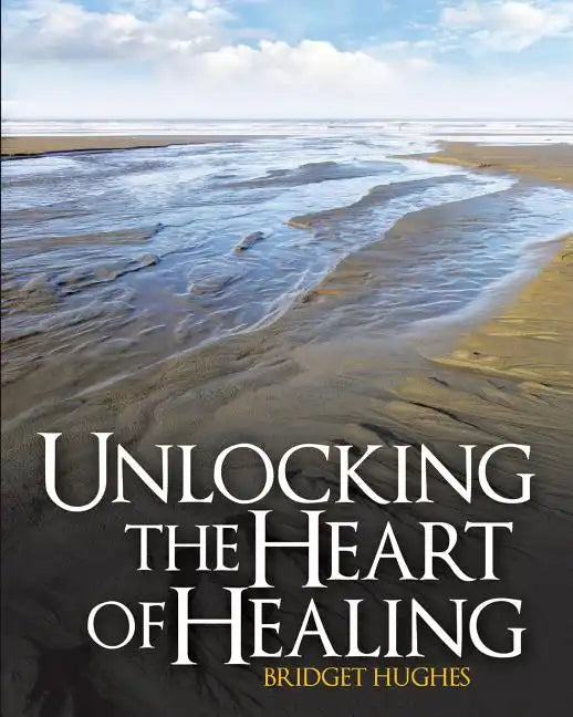 Unlocking the Heart of Healing - Paperback