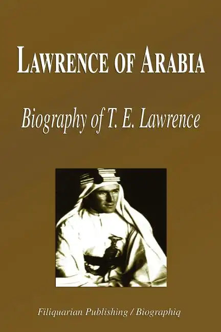 Lawrence of Arabia - Biography of T. E. Lawrence (Biography) - Paperback