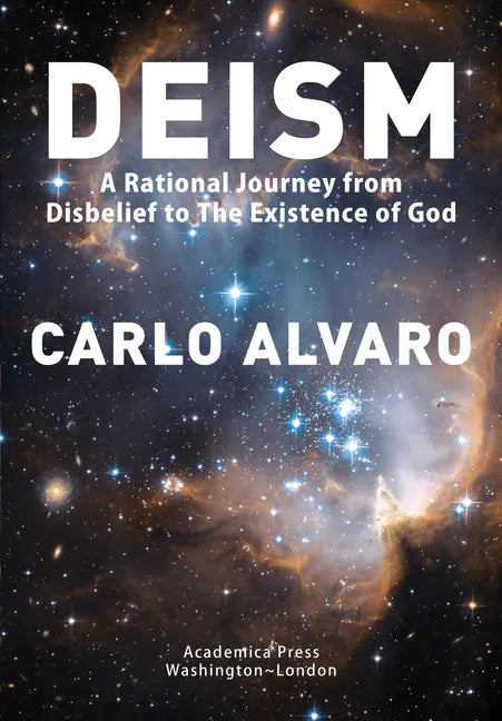 Deism: A Rational Journey from Disbelief to the Existence of God - Hardcover