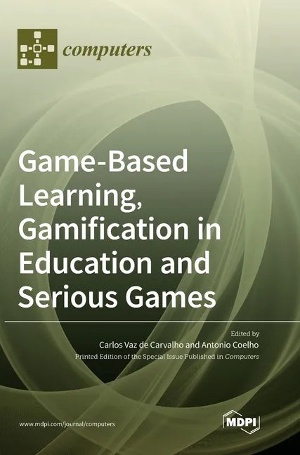 Game-Based Learning, Gamification in Education and Serious Games - Hardcover
