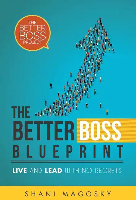The Better Boss Blueprint: Live and Lead with No Regrets - Hardcover