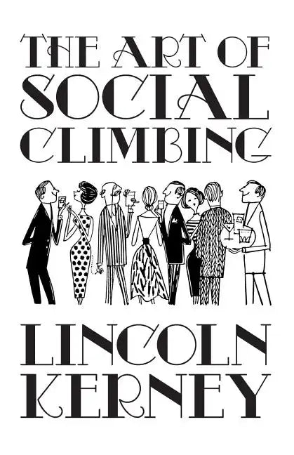 The Art of Social Climbing: A Guide for the Socially Ambitious - Paperback