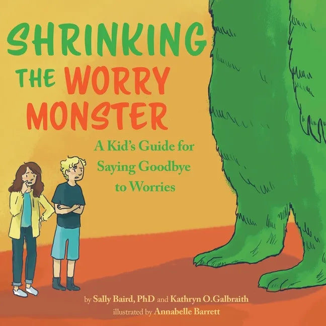 Shrinking the Worry Monster: A Kids Guide for Saying Goodbye to Worries - Paperback