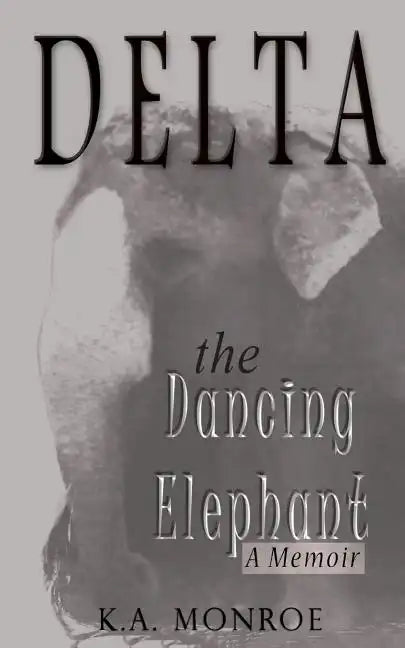 Delta the Dancing Elephant: A Memoir - Paperback