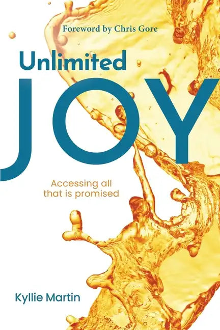 Unlimited Joy: Accessing all that is promised - Paperback