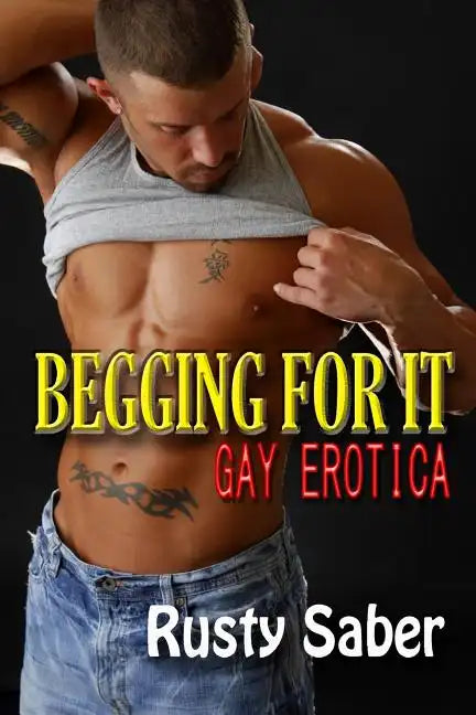 Begging For It: Gay Erotica - Paperback