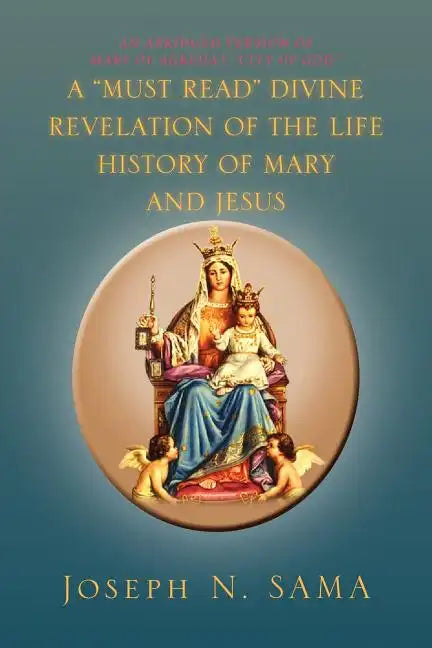 A Must Read Divine Revelation of the Life History of Mary and Jesus - Paperback