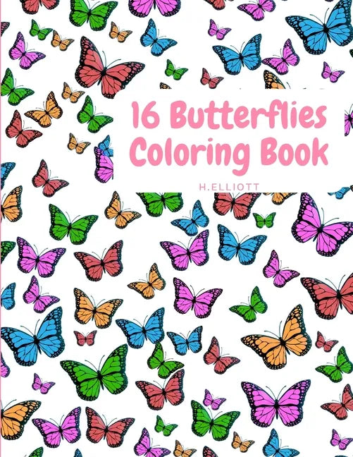 16 Butterflies Coloring Book: Cute Butterflys Coloring Book For Kids With One Picture On Page, Attractive And Original Paperback - Paperback