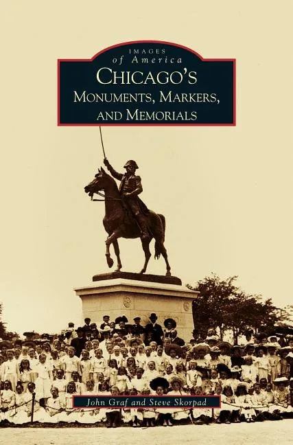 Chicago's Monuments, Markers and Memorials - Hardcover