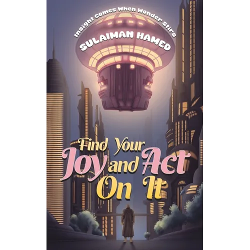 Find Your Joy and Act On It - Paperback