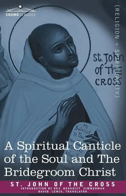 A Spiritual Canticle of the Soul and the Bridegroom Christ - Paperback