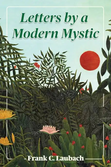 Letters By A Modern Mystic: Excerpts from Letters Written at Dansalan, Lake Lanao, Philippine Islands, to His Father - Paperback