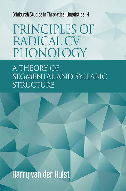 Principles of Radical CV Phonology: A Theory of Segmental and Syllabic Structure - Paperback