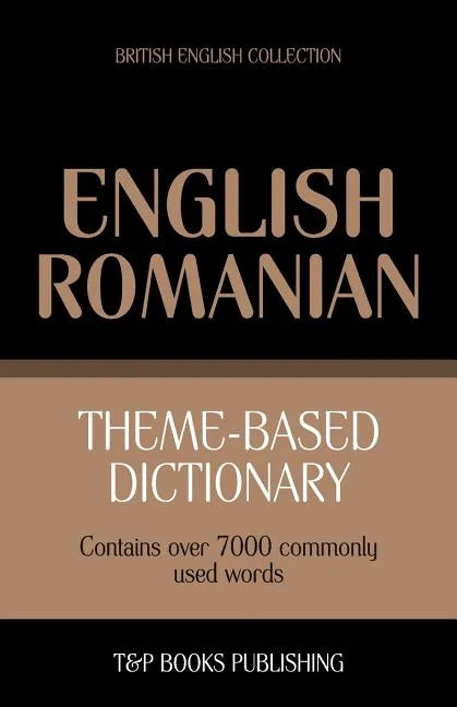 Theme-based dictionary British English-Romanian - 7000 words - Paperback
