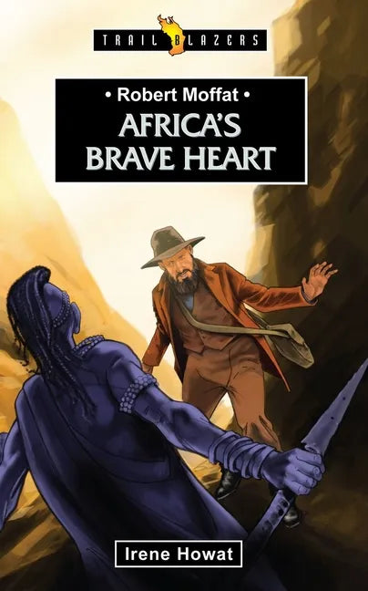 Robert Moffat: Africa's Brave Heart - Paperback
