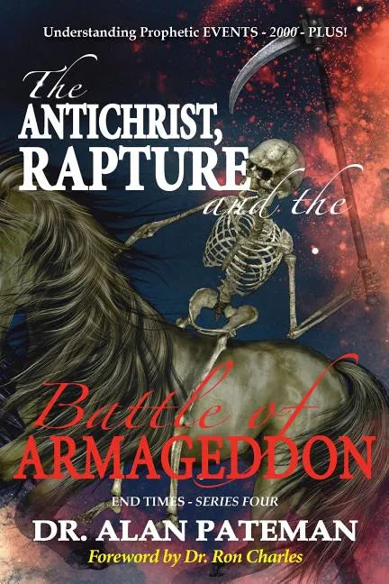 The Antichrist, Rapture and the Battle of Armageddon, Understanding Prophetic EVENTS-2000-PLUS! - Paperback