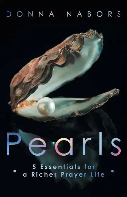 Pearls: 5 Essentials for a Richer Prayer Life - Paperback