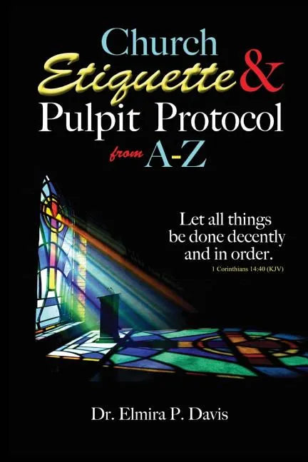 Church Etiquette and Pulpit Protocols from A-Z - Paperback