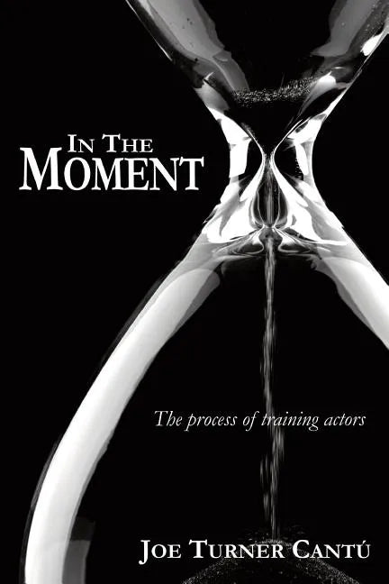 In the Moment: The Process of Training Actors - Paperback