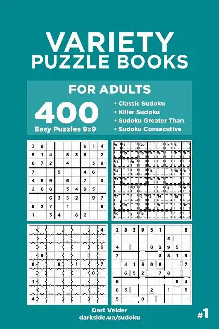 Variety Puzzle Books for Adults - 400 Easy Puzzles 9x9: Classic Sudoku, Killer Sudoku, Sudoku Greater Than, Sudoku Consecutive (Volume 1) - Paperback