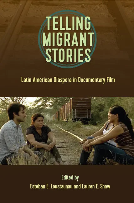 Telling Migrntt Stories: Latin American Diaspora in Documentary Film - Paperback