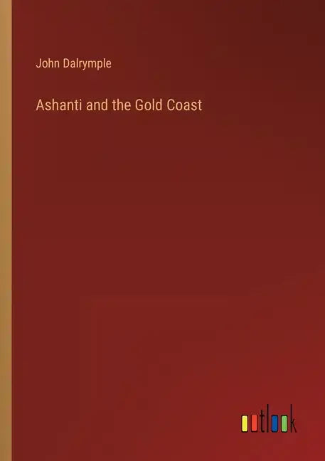 Ashanti and the Gold Coast - Paperback