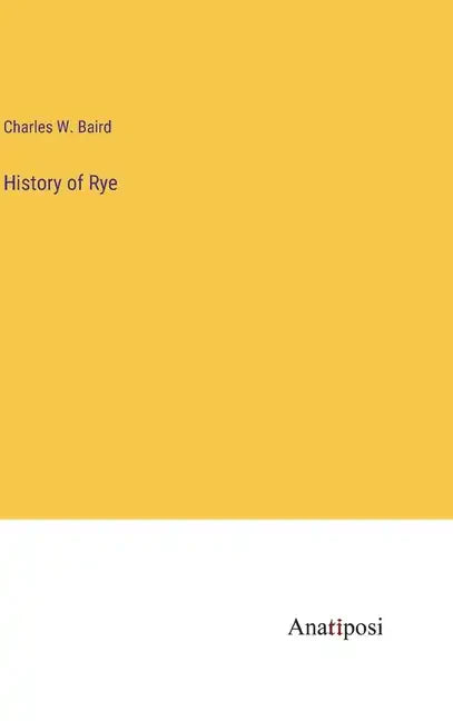 History of Rye - Hardcover