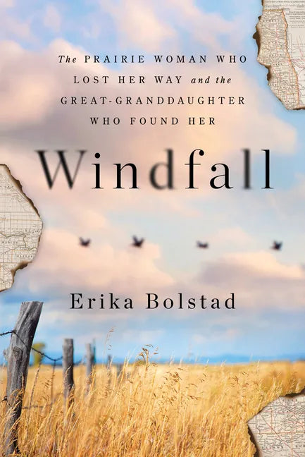 Windfall: The Prairie Woman Who Lost Her Way and the Great-Granddaughter Who Found Her - Hardcover