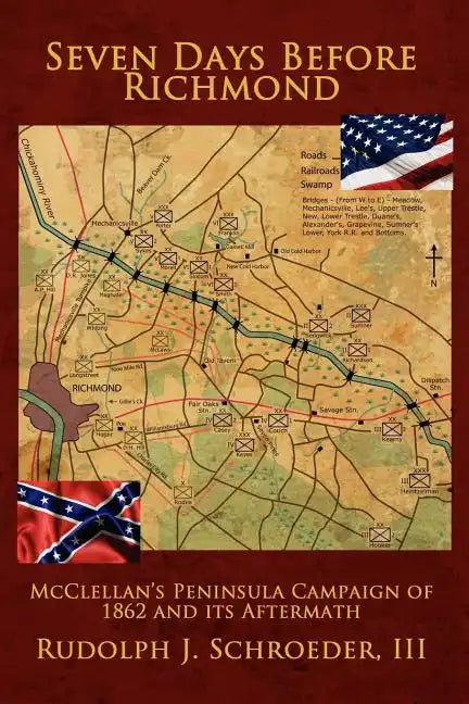 Seven Days Before Richmond: McClellan's Peninsula Campaign of 1862 and its Aftermath - Paperback
