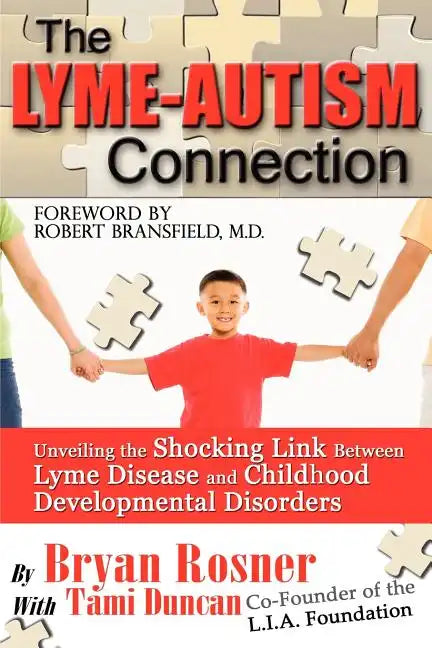 The Lyme-Autism Connection: Unveiling the Shocking Link Between Lyme Disease and Childhood Developmental Disorders - Paperback