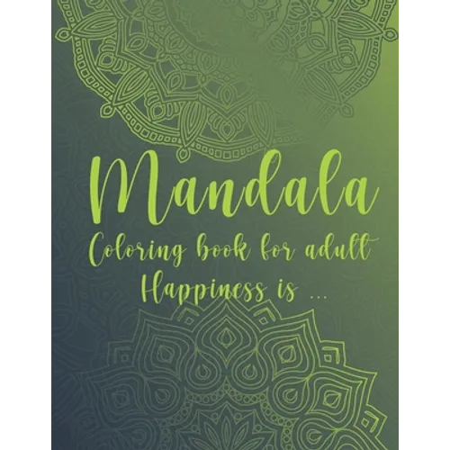 Mandala Coloring Book For Adult. Happiness is...: For Meditation and Mindful - Paperback