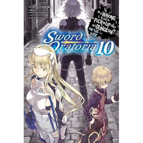 Is It Wrong to Try to Pick Up Girls in a Dungeon? on the Side: Sword Oratoria, Vol. 10 (Light Novel): Volume 10 - Paperback