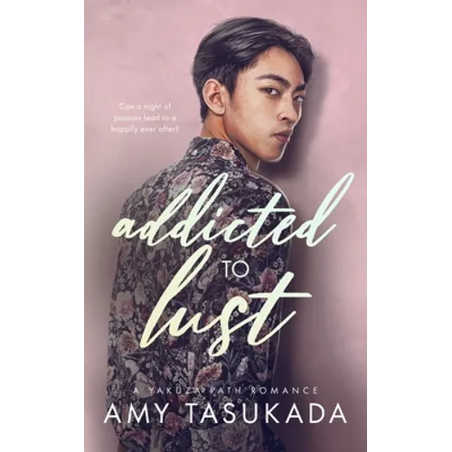 Addicted to Lust (A Yakuza Path Romance) - Paperback