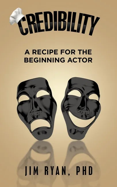 Credibility: A Recipe for the Beginning Actor - Hardcover