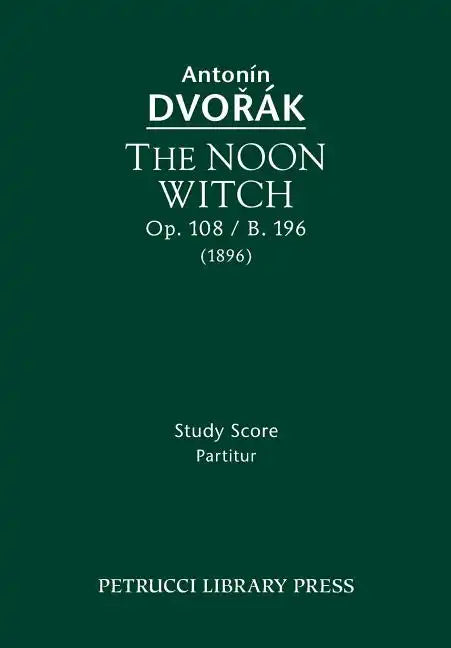 The Noon Witch, Op.108 / B.196: Study score - Paperback