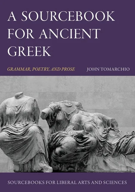A Sourcebook for Ancient Greek: Grammar, Poetry, and Prose - Paperback