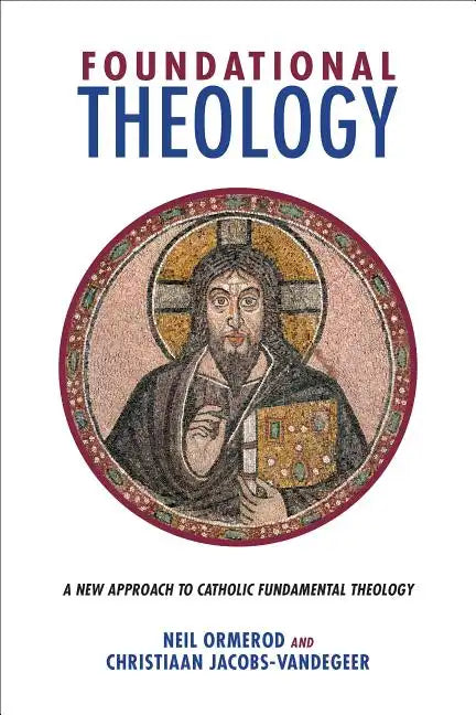 Foundational Theology: A New Approach to Catholic Fundamental Theology - Paperback
