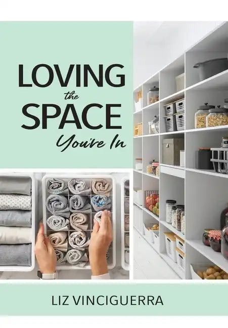 Loving the Space You're In - Hardcover