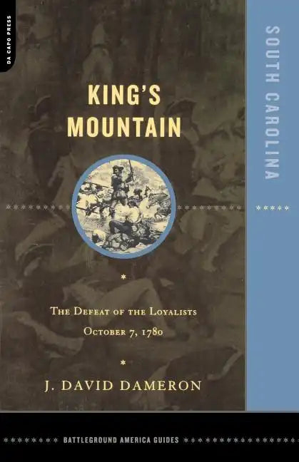 Kings Mountain: The Defeat of the Loyalists October 7, 1780 - Paperback