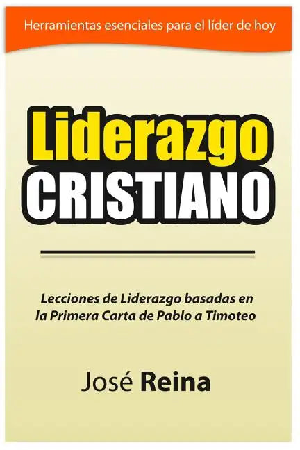 Liderazgo Cristiano: Lecciones de liderazgo basadas en la Primera carta a Timoteo - Paperback