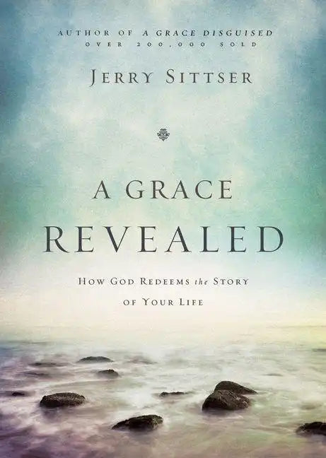 A Grace Revealed: How God Redeems the Story of Your Life - Hardcover
