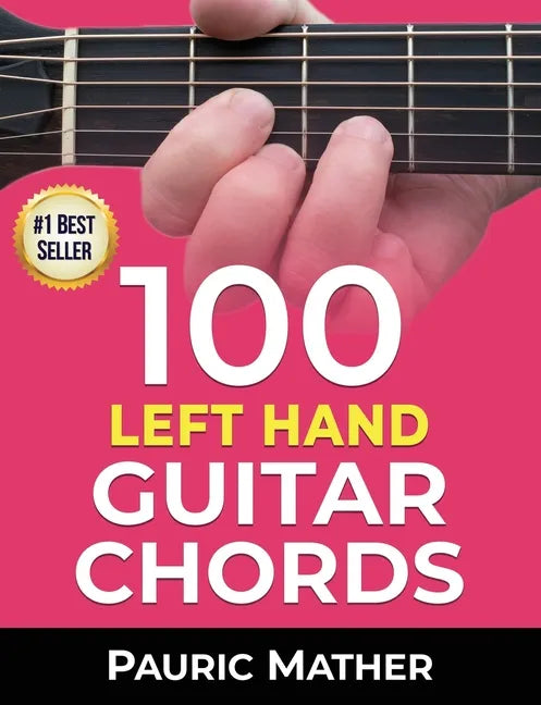 100 Left Hand Guitar Chords: For Beginners & Improvers - Paperback