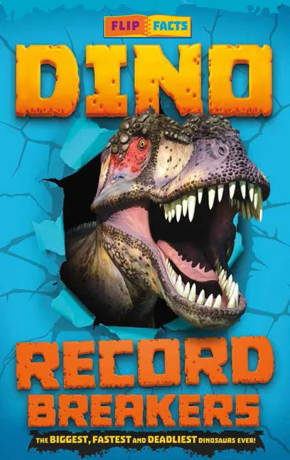 Dino Record Breakers: The Biggest, Fastest and Deadliest Dinos Ever! - Spiral