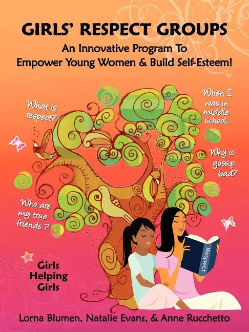 Girls' Respect Groups: An Innovative Program to Empower Young Women & Build Self-Esteem - Paperback