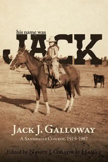 His Name Was Jack: A Sandhills Cowboy - Paperback