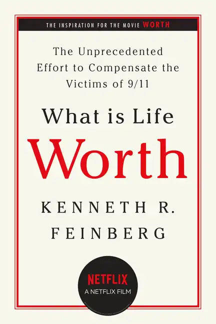 What Is Life Worth?: The Unprecedented Effort to Compensate the Victims of 9/11 - Paperback