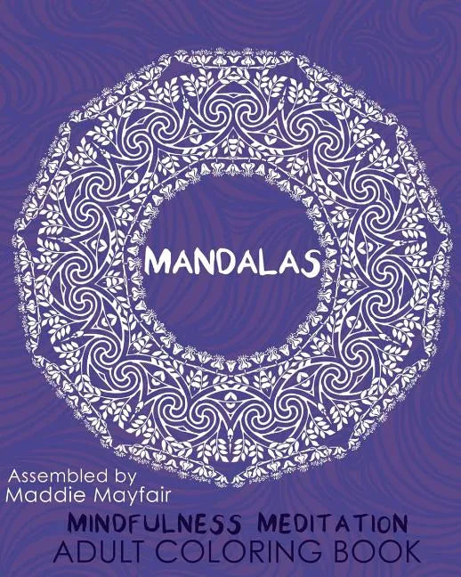 Mandalas Mindfulness Meditation Adult Coloring Book - Paperback