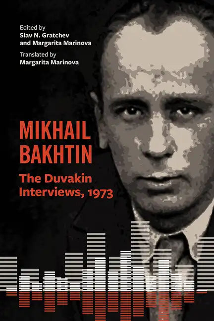 Mikhail Bakhtin: The Duvakin Interviews, 1973 - Paperback